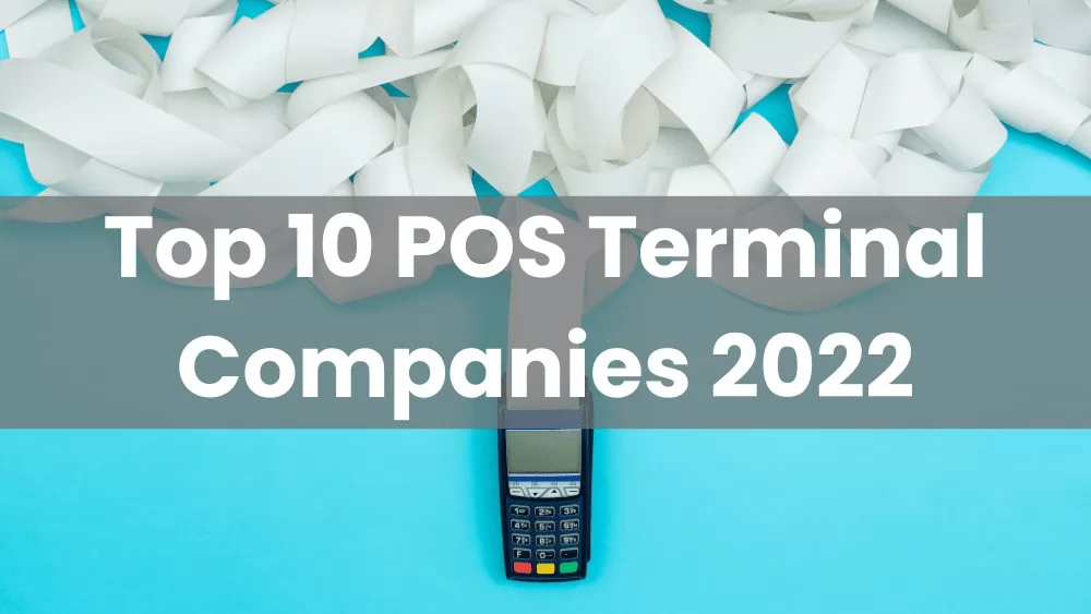 Top 10 POS Terminal Companies 2022